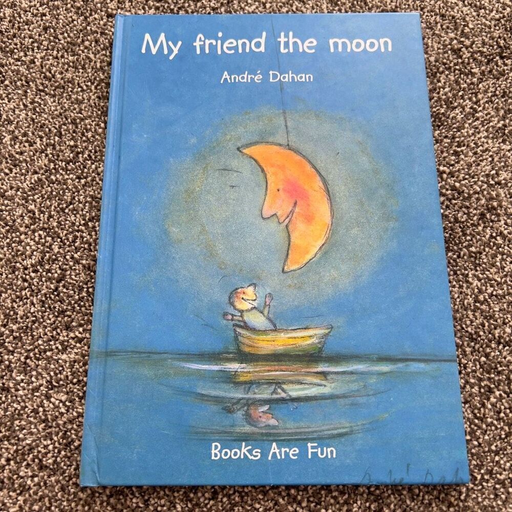 My Friend the Moon by Andre Dahan- hardcover